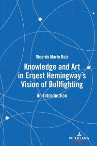 Imagen de portada: Knowledge and Art in Ernest Hemingway’s Vision of Bullfighting 1st edition 9783631907719