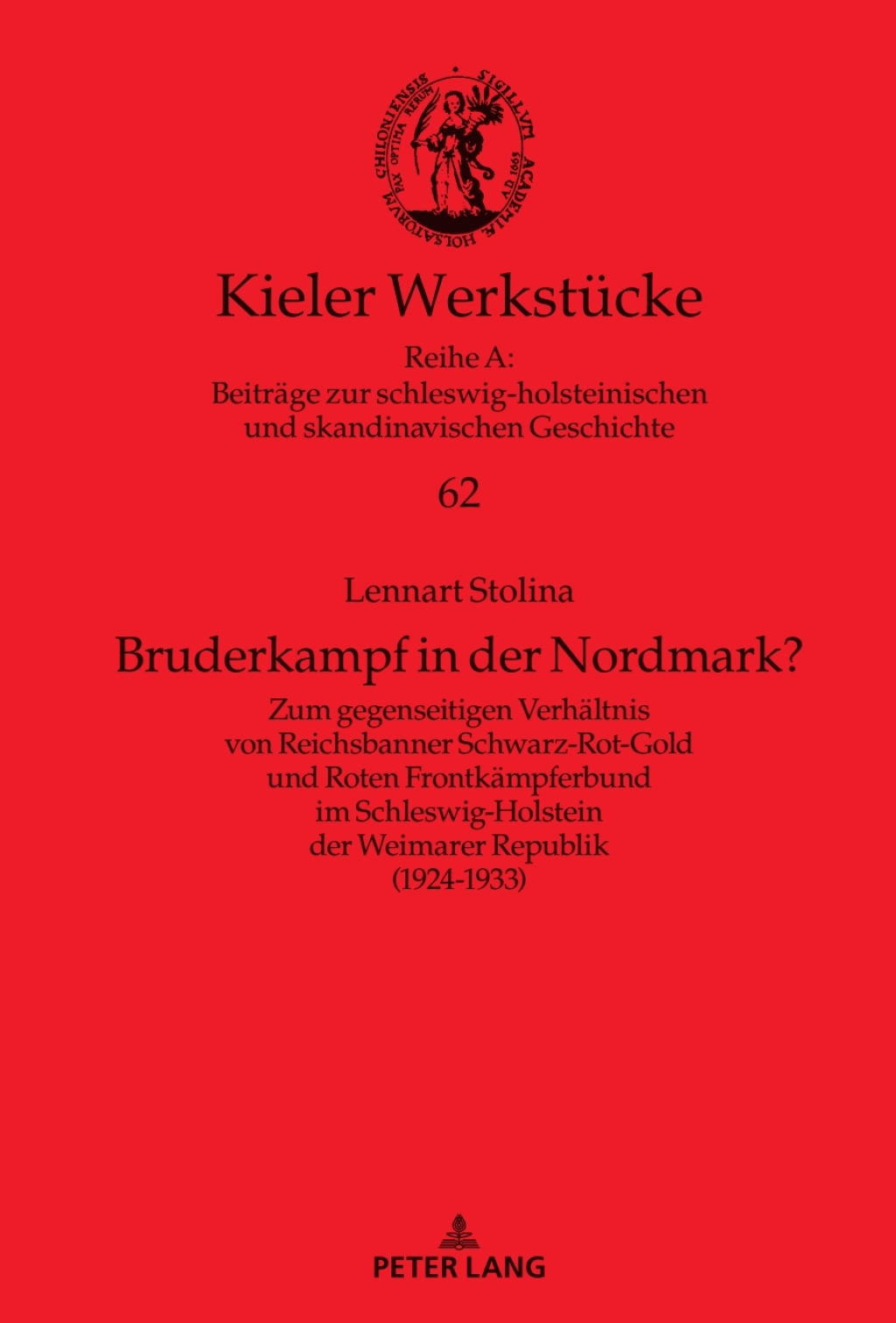 Bruderkampf in der Nordmark? Zum gegenseitigen Verhaeltnis von Reichsbanner Schwarz-Rot-Gold und Roten Frontkaempferbund im Schleswig-Holstein der Weimarer Republik (1924–1933) 1st Edition