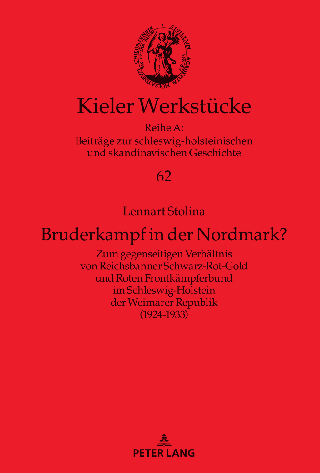 Bruderkampf in der Nordmark? Zum gegenseitigen Verhaeltnis von Reichsbanner Schwarz-Rot-Gold und Roten Frontkaempferbund im Schleswig-Holstein der Weimarer Republik (1924–1933) 1st Edition