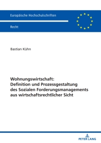 Cover image: Wohnungswirtschaft: Definition und Prozessgestaltung des Sozialen Forderungsmanagement aus wirtschaftsrechtlicher Sicht 1st edition 9783631908204