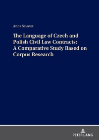 Omslagafbeelding: The Language of Czech and Polish Civil Law Contracts: A Comparative Study Based on Corpus Research 1st edition 9783631908983