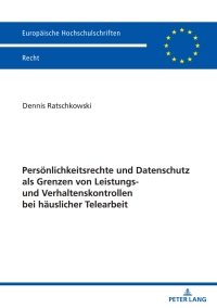 Imagen de portada: Persoenlichkeitsrechte und Datenschutz als Grenzen von Leistungs- und Verhaltenskontrollen bei haeuslicher Telearbeit 1st edition 9783631908921