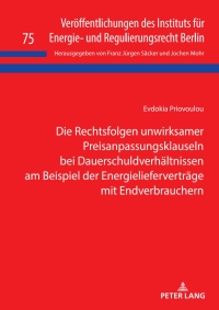 Cover image: Die Rechtsfolgen unwirksamer Preisanpassungsklauseln bei Dauerschuldverhaeltnissen am Beispiel der Energieliefervertraege mit Endverbrauchern 1st edition 9783631909027