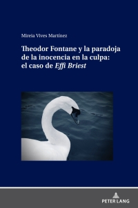 Cover image: Theodor Fontane y la paradoja de la inocencia en la culpa: el caso de Effi Briest 1st edition 9783631909546