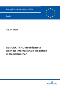 Cover image: Das UNCITRAL-Modellgesetz ueber die internationale Mediation in Handelssachen 1st edition 9783631894705