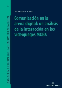 Cover image: Comunicación en la arena digital: un análisis de la interacción en los videojuegos MOBA 1st edition 9783631910283