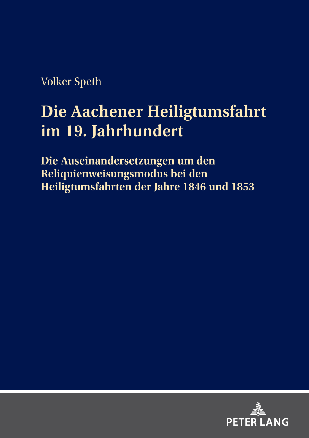 Die Aachener Heiligtumsfahrt im 19. Jahrhundert Die Auseinandersetzungen um den Reliquienweisungsmodus bei den Heiligtumsfahrten der Jahre 1846 und 1853 1st Edition