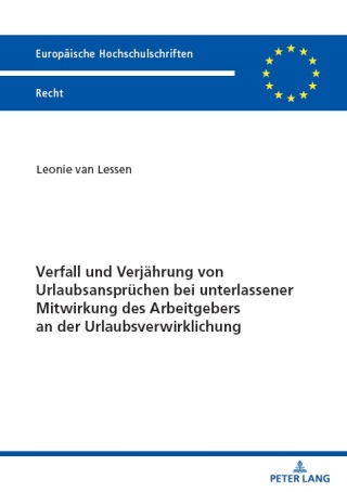 Titelbild: Verfall und Verjaehrung von Urlaubsanspruechen bei unterlassener Mitwirkung des Arbeitgebers an der Urlaubsverwirklichung 1st edition 9783631911563
