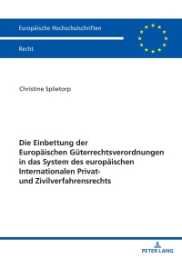 Titelbild: Die Einbettung der Europaeischen Gueterrechtsverordnungen in das System des europaeischen Internationalen Privat- und Zivilverfahrensrechts 1st edition 9783631901663