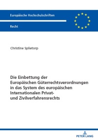 Cover image: Die Einbettung der Europaeischen Gueterrechtsverordnungen in das System des europaeischen Internationalen Privat- und Zivilverfahrensrechts 1st edition 9783631901663