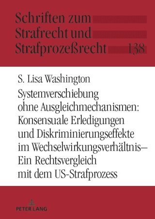 Cover image: Systemverschiebung ohne Ausgleichmechanismen: Konsensuale Erledigungen und Diskriminierungseffekte im Wechselwirkungsverhaeltnis 1st edition 9783631901656