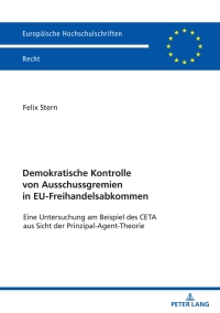 Imagen de portada: Demokratische Kontrolle von Ausschussgremien in EU-Freihandelsabkommen 1st edition 9783631912744