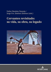 Imagen de portada: Cervantes revisitado: su vida, su obra, su legado 1st edition 9783631873274