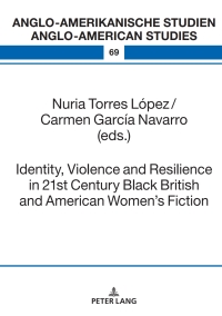 Cover image: Identity, Violence and Resilience in 21st Century Black British and American Women's Fiction 1st edition 9783631913536