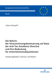 Imagen de portada: Die Reform der Hinzurechnungsbesteuerung auf Basis der Anti Tax Avoidance Directive und ihre Bedeutung fuer Unternehmensakquisitionen 1st edition 9783631913697