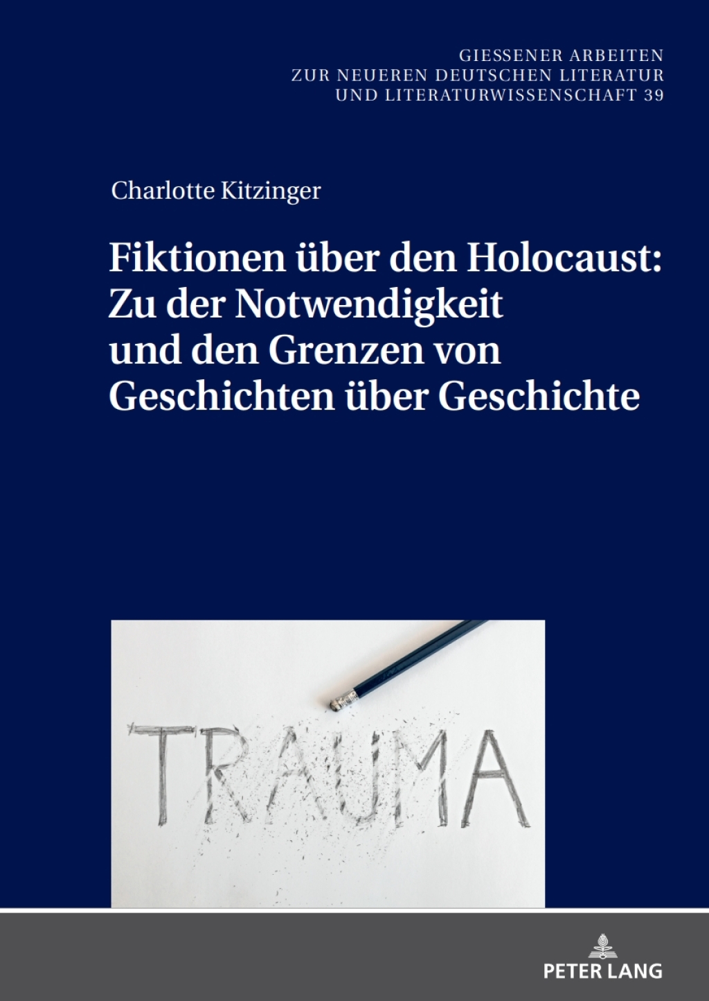 Fiktionen über den Holocaust: Zu der Notwendigkeit und den Grenzen von Geschichten über Geschichte 1st Edition