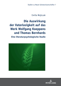 Cover image: Die Auswirkung der Vaterlosigkeit auf das Werk Wolfgang Koeppens und Thomas Bernhards 1st edition 9783631810026