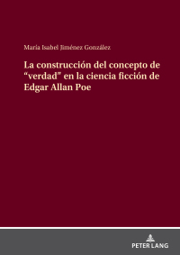 Cover image: La construcción del concepto de “verdad” en la ciencia ficción de Edgar Allan Poe 1st edition 9783631915004