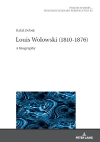 Immagine di copertina: Louis Wolowski (1810-1876) 1st edition 9783631910948