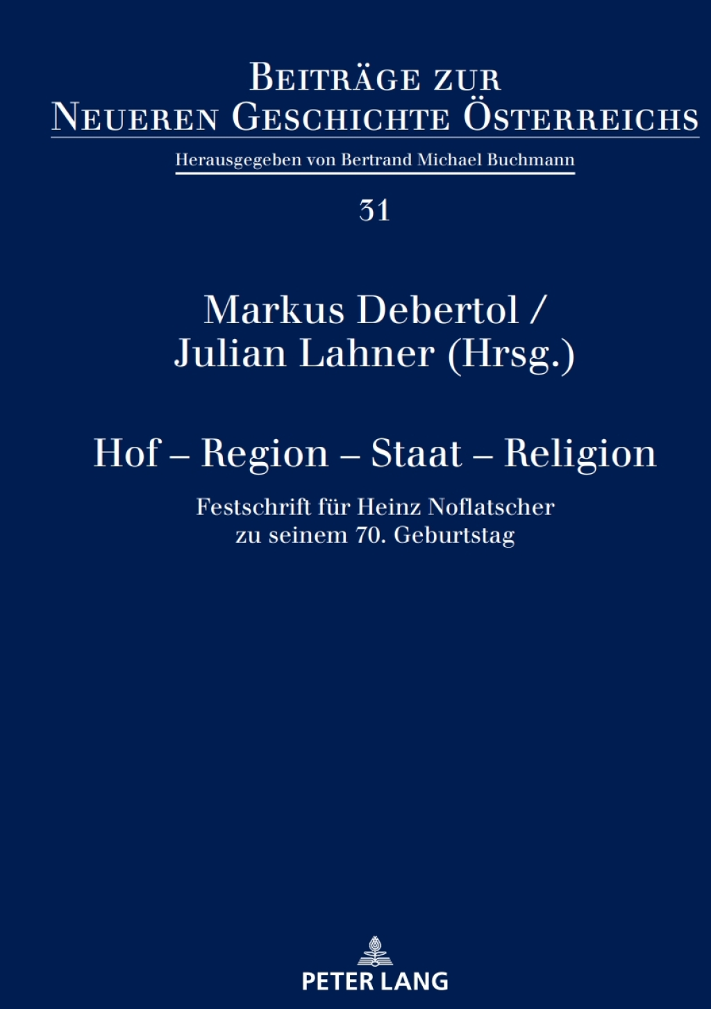 Hof – Region – Staat – Religion Festschrift fuer Heinz Noflatscher zu seinem 70. Geburtstag 1st Edition