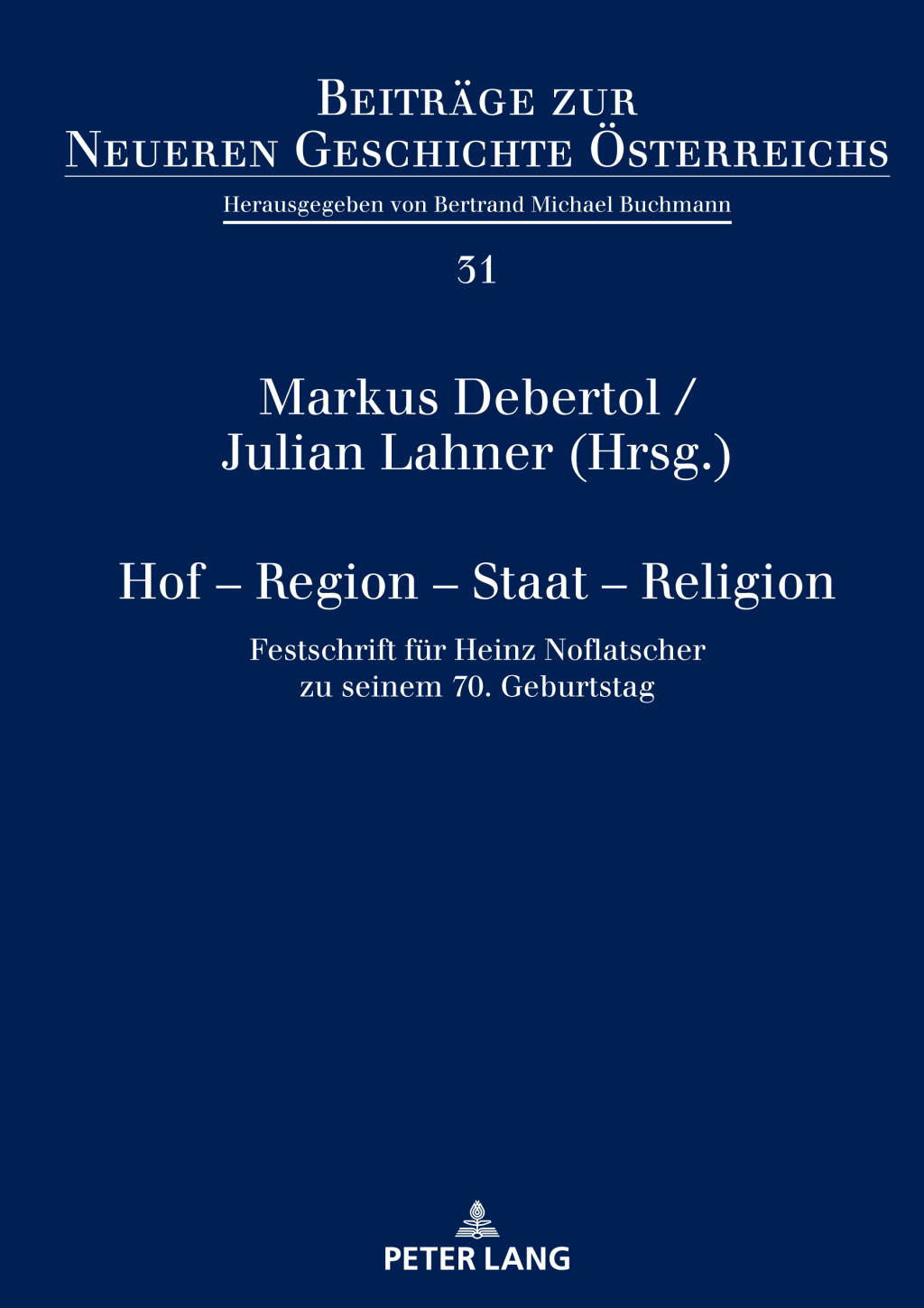 Hof – Region – Staat – Religion Festschrift fuer Heinz Noflatscher zu seinem 70. Geburtstag 1st Edition