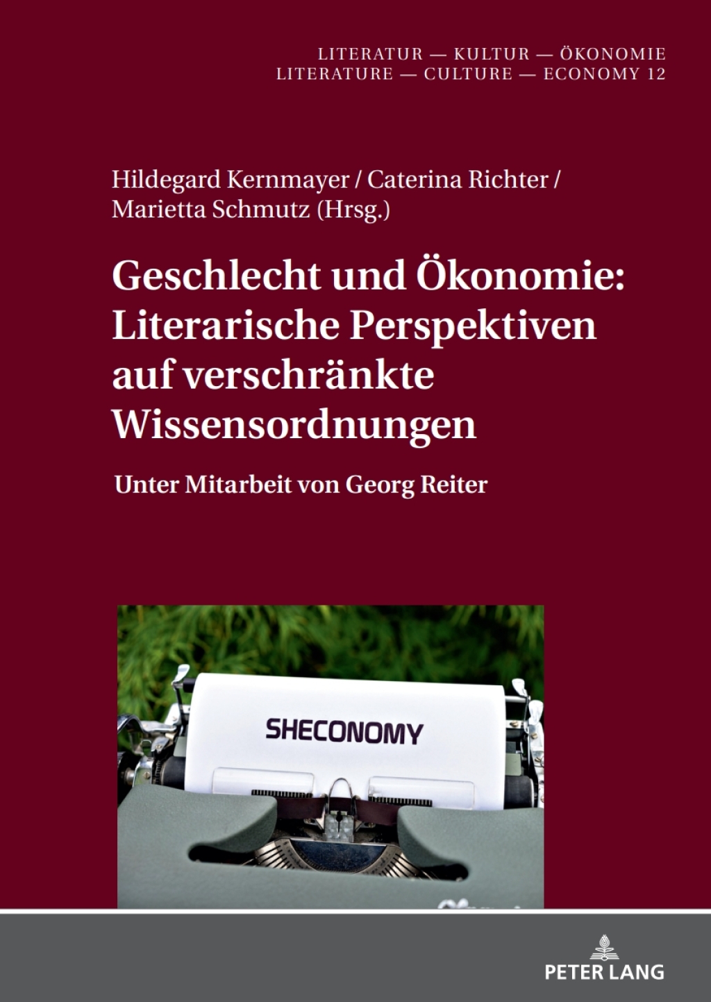 Geschlecht und Oekonomie: Literarische Perspektiven auf verschraenkte Wissensordnungen Unter Mitarbeit von Georg Reiter 1st Edition