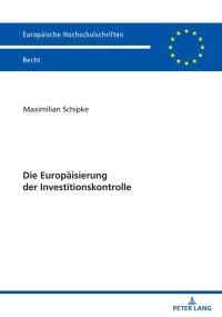 Cover image: Die Europaeisierung der Investitionskontrolle 1st edition 9783631917350