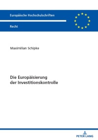 Imagen de portada: Die Europaeisierung der Investitionskontrolle 1st edition 9783631917350