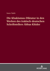 Cover image: Die Khakismus-Diktatur in den Werken des irakisch-deutschen Schriftstellers Abbas Khider 1st edition 9783631917534