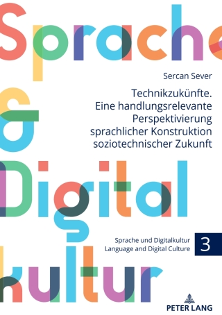 表紙画像: Technikzukuenfte. Eine handlungsrelevante Perspektivierung sprachlicher Konstruktion soziotechnischer Zukunft 1st edition 9783631917725