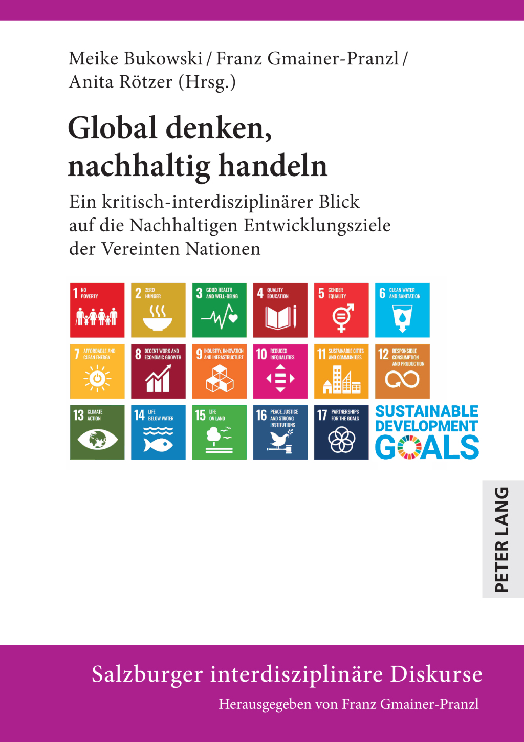Global denken, nachhaltig handeln Ein kritisch-interdisziplinaerer Blick auf die nachhaltigen Entwicklungsziele der Vereinten Nationen 1st Edition