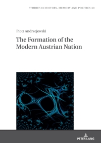 Imagen de portada: The Formation of the Modern Austrian Nation 1st edition 9783631914502