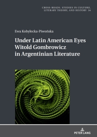 Imagen de portada: Under Latin American Eyes Witold Gombrowicz in Argentinian Literature 1st edition 9783631874271