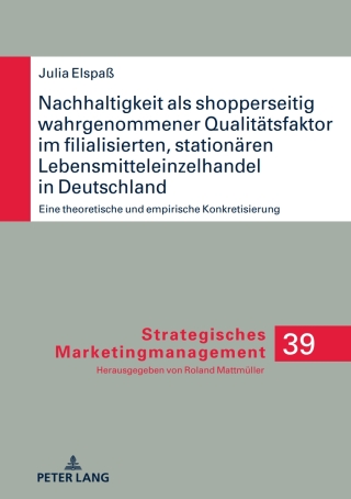 Cover image: Nachhaltigkeit als shopperseitig wahrgenommener Qualitaetsfaktor im filialisierten, stationaeren Lebensmitteleinzelhandel in Deutschland 1st edition 9783631918968
