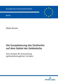 Imagen de portada: Die Europaeisierung des Strafrechts auf dem Gebiet der Geldwaesche 1st edition 9783631919231