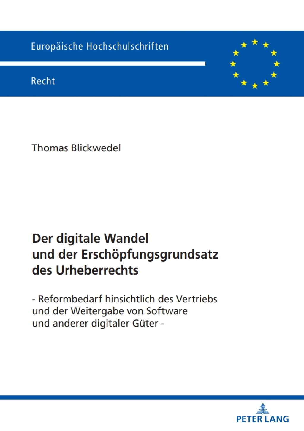 Der digitale Wandel und der Erschoepfungsgrundsatz des Urheberrechts Reformbedarf hinsichtlich des Vertriebs und der Weitergabe von Software und anderer digitaler Gueter 1st Edition