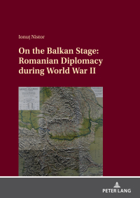 Titelbild: On the Balkan Stage: Romanian Diplomacy during World War II 1st edition 9783631915370