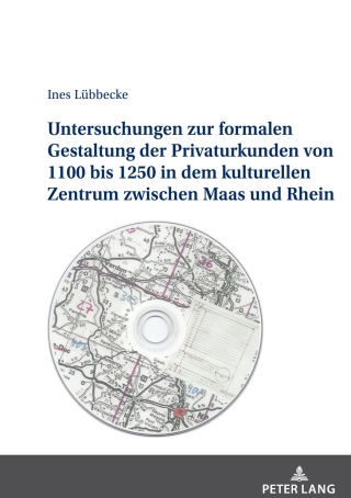Cover image: Untersuchungen zur formalen Gestaltung der Privaturkunden von 1100 bis 1250 in dem kulturellen Zentrum zwischen Maas und Rhein 1st edition 9783631921371