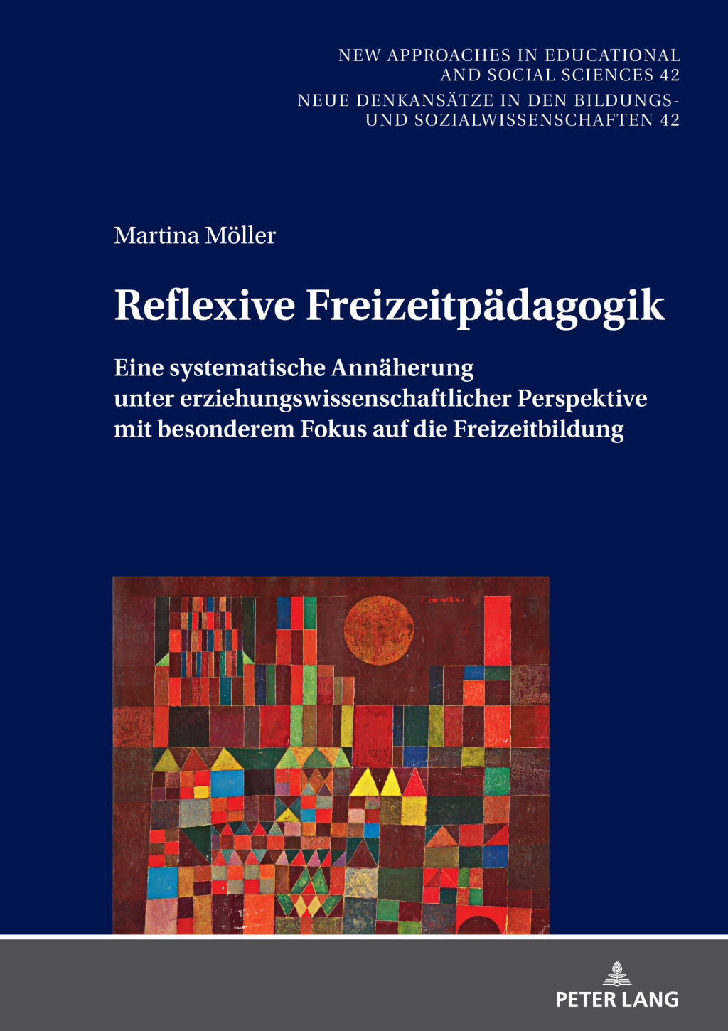 Reflexive Freizeitpaedagogik Eine systematische Annaeherung unter erziehungswissenschaftlicher Perspektive, mit besonderem Fokus auf die Freizeitbildung 1st Edition