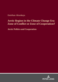 Cover image: Arctic Region in the Climate Change Era: Zone of Conflict or Zone of Cooperation? 1st edition 9783631920336