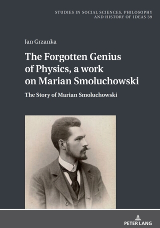 Cover image: The Forgotten Genius of Physics, a work on Marian Smoluchowski 1st edition 9783631924938