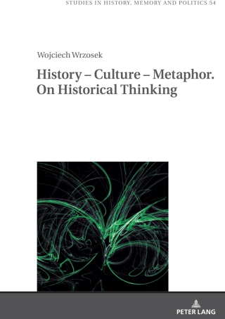 Cover image: History – Culture – Metaphor. On Historical Thinking 1st edition 9783631925447