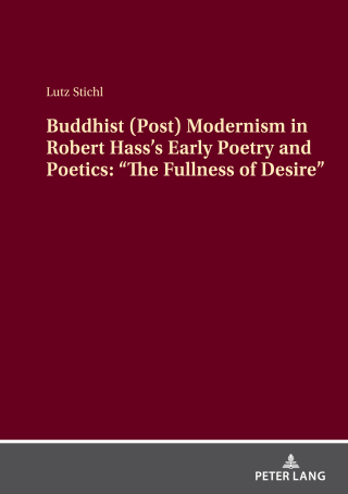 Imagen de portada: Buddhist (Post) Modernism in Robert Hass’s Early Poetry and Poetics: “The Fullness of Desire” 1st edition 9783631927939