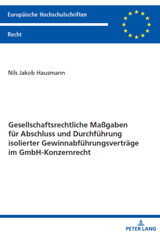 Cover image: Gesellschaftsrechtliche Maßgaben fuer Abschluss und Durchfuehrung isolierter Gewinnabfuehrungsvertraege im GmbH-Konzernrecht 1st edition 9783631929469