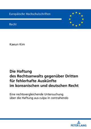 Cover image: Die Haftung des Rechtsanwalts gegenueber Dritten fuer fehlerhafte Auskuenfte im koreanischen und deutschen Recht 1st edition 9783631932087