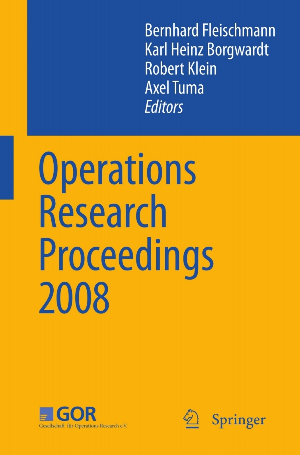 Operations Research Proceedings 2008 Selected Papers of the Annual International Conference of the German Operations Research Society (GOR) University of Augsburg, September 3-5, 2008 1st Edition