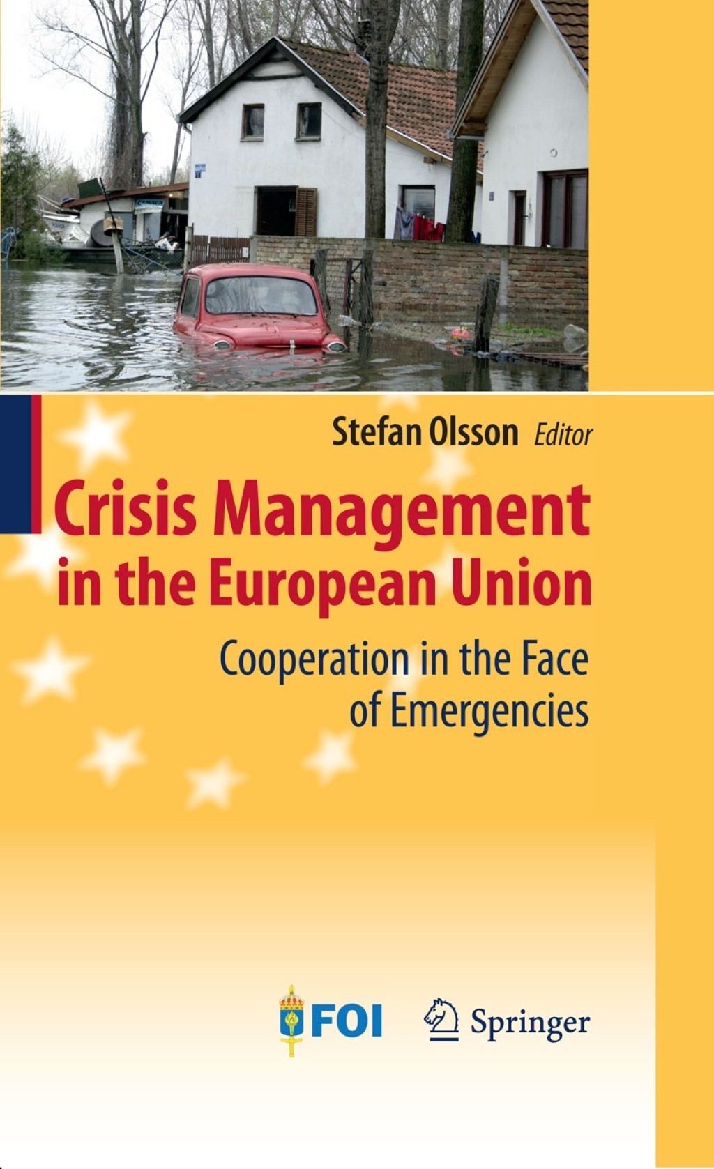 Crisis Management in the European Union Cooperation in the Face of Emergencies 1st Edition