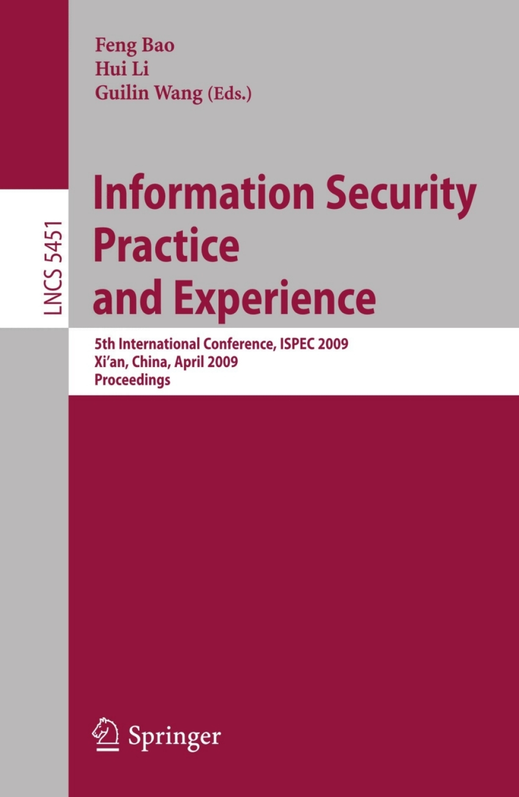 Information Security Practice and Experience 5th International Conference, ISPEC 2009 Xi’an, China, April 13-15, 2009 Proceedings 1st Edition