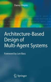 Cover image: Architecture-Based Design of Multi-Agent Systems 9783642010637