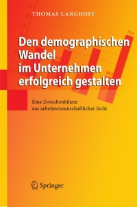 Cover image: Den demographischen Wandel im Unternehmen erfolgreich gestalten 9783642012419